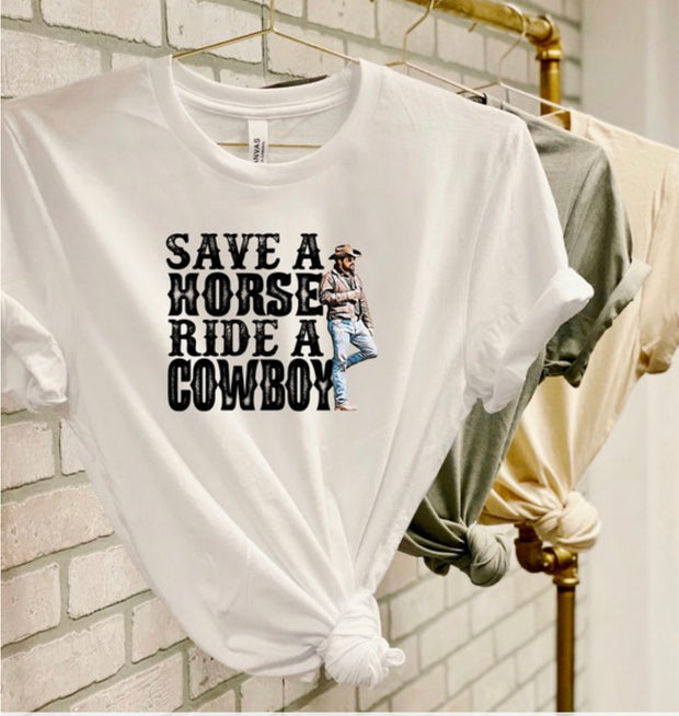 Save a Horse, Ride a Cowboy Rip Wheeler Tee!
